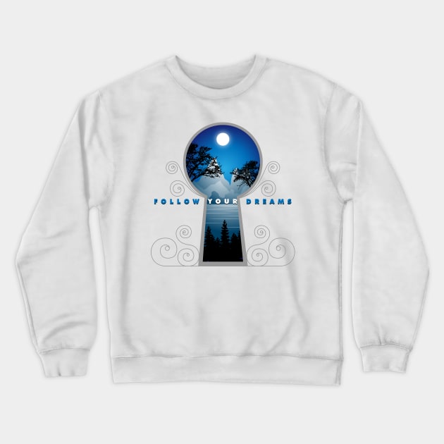 Follow Your Dreams Crewneck Sweatshirt by RJ-Creative Art